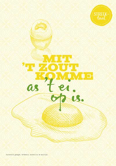 Miniposter: Mit 't zout komme as 't ei op is.